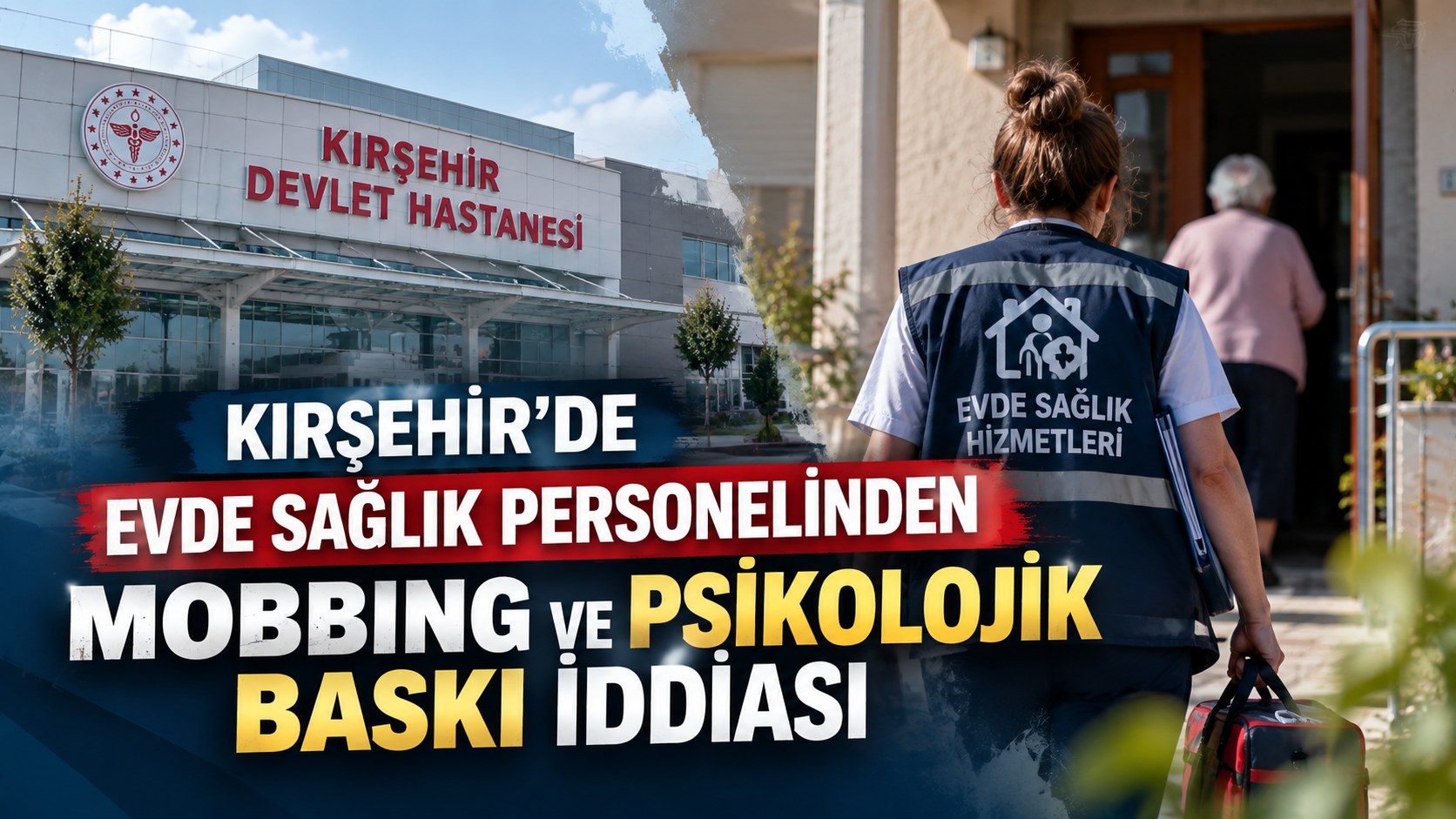 Kırşehir’de Evde Sağlık Personelinden Mobbing ve Psikolojik Baskı İddiası